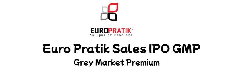 Euro Pratik Sales IPO GMP Grey Market Premium