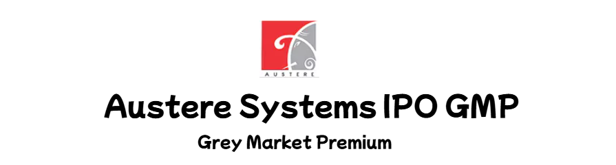 Austere Systems IPO GMP Grey Market Premium