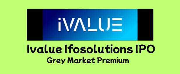 Ivalue Ifosolutions IPO GMP Grey Market Premium