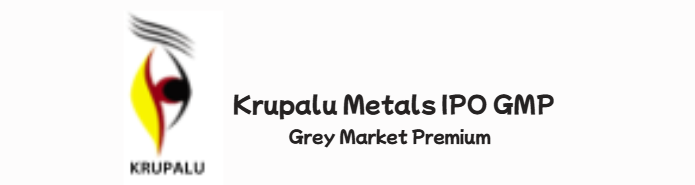 Krupalu Metals IPO GMP Grey Market Premium