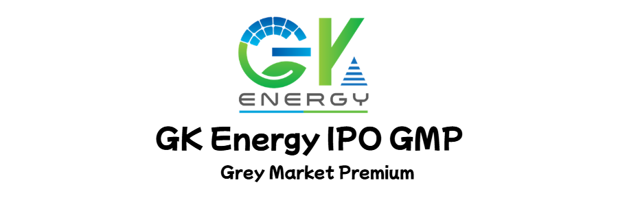GK Energy IPO GMP Grey Market Premium