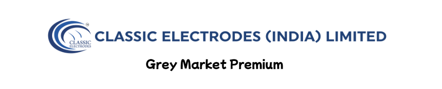 Classic Electrodes IPO GMP Grey Market Premium